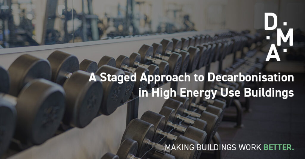 DMA Group A Staged Approach to Decarbonisationb in High Energy Use Buildings
